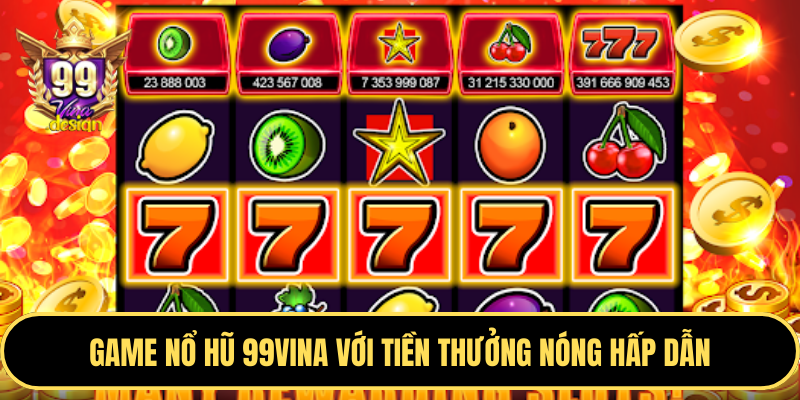 Các trò chơi slot game và nổ hũ tại 789pet